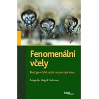 Fenomenální včely - Biologie včelstva jako superorganizmu